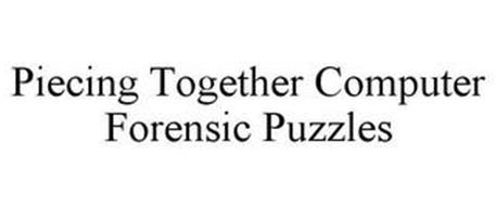PIECING TOGETHER COMPUTER FORENSIC PUZZLES