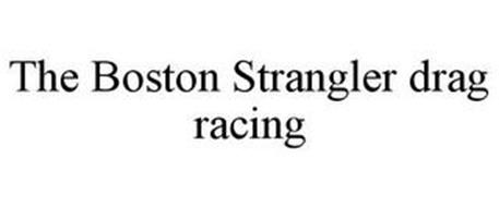 THE BOSTON STRANGLER DRAG RACING