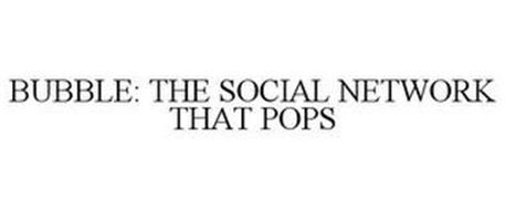 BUBBLE: THE SOCIAL NETWORK THAT POPS