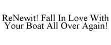 RENEWIT! FALL IN LOVE WITH YOUR BOAT ALL OVER AGAIN!