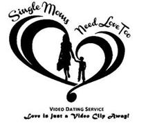 SINGLE MOMS NEED LOVE TOO VIDEO DATING SERVICE LOVE IS JUST A VIDEO CLIP AWAY!