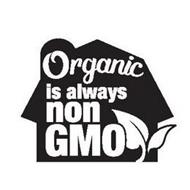 ORGANIC IS ALWAYS NON GMO