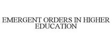 EMERGENT ORDERS IN HIGHER EDUCATION