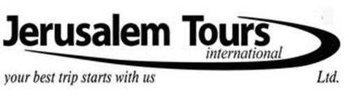 JERUSALEM TOURS INTERNATIONAL YOUR BEST TRIP STARTS WITH US LTD.