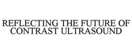 REFLECTING THE FUTURE OF CONTRAST ULTRASOUND
