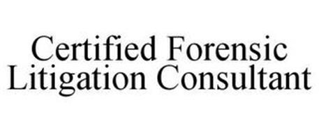 CERTIFIED FORENSIC LITIGATION CONSULTANT