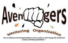 AVENGERS MENTORING ORGANIZATION "AS WE INFLUENCE THE THOUGHT PATTERNS OF OUR YOUTH WE WILL CHANGE THE WORLD AND CREATE UNLIMITED POSSIBILITIES."