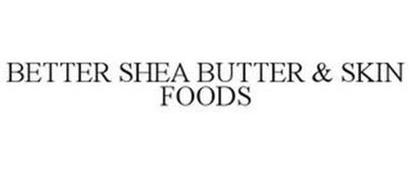 BETTER SHEA BUTTER & SKIN FOODS