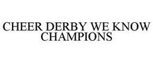 CHEER DERBY WE KNOW CHAMPIONS