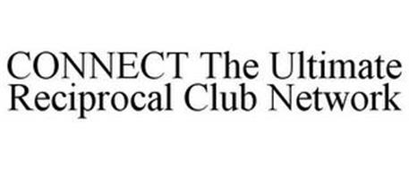 CONNECT THE ULTIMATE RECIPROCAL CLUB NETWORK