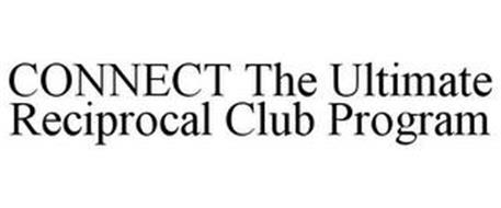 CONNECT THE ULTIMATE RECIPROCAL CLUB PROGRAM