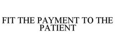 FIT THE PAYMENT TO THE PATIENT