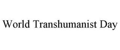 WORLD TRANSHUMANIST DAY