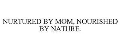 NURTURED BY MOM, NOURISHED BY NATURE.