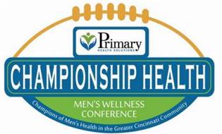 CHAMPIONSHIP HEALTH PRIMARY HEALTH SOLUTIONS MEN'S WELLNESS CONFERENCE CHAMPIONS OF MEN'S HEALTH IN THE GREATER CINCINNATI COMMUNITY