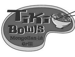 TIKI BOWLS MONGOLIAN-ISH GRILL