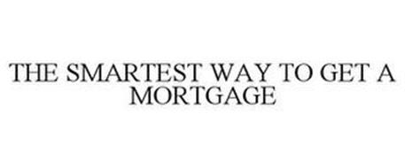 THE SMARTEST WAY TO GET A MORTGAGE