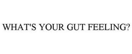WHAT'S YOUR GUT FEELING?