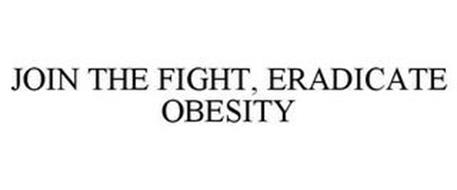JOIN THE FIGHT, ERADICATE OBESITY