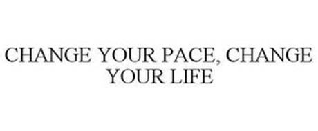 CHANGE YOUR PACE, CHANGE YOUR LIFE