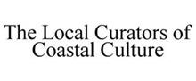 THE LOCAL CURATORS OF COASTAL CULTURE