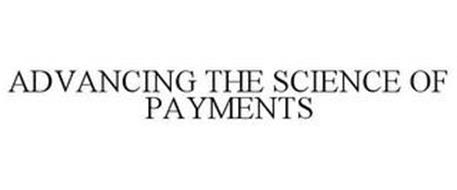 ADVANCING THE SCIENCE OF PAYMENTS