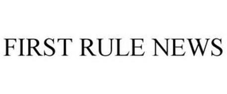 FIRST RULE NEWS