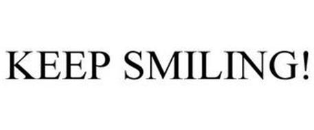 KEEP SMILING!