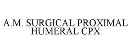 A.M. SURGICAL PROXIMAL HUMERAL CPX