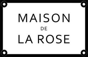 MAISON DE LA ROSE