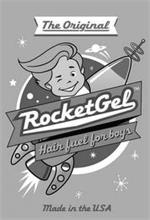 THE ORIGINAL ROCKET GEL HAIR FUEL FOR BOYS MADE IN THE USA