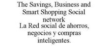 THE SAVINGS, BUSINESS AND SMART SHOPPING SOCIAL NETWORK LA RED SOCIAL DE AHORROS, NEGOCIOS Y COMPRAS INTELIGENTES.