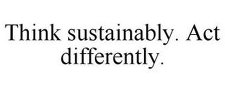 THINK SUSTAINABLY. ACT DIFFERENTLY.