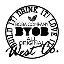 BYOB ALL ORIGINAL BOBA COMPANY BUILD IT! DRINK IT! LOVE IT! WEST CO.