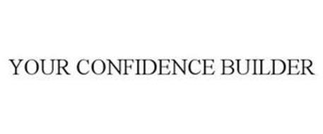 YOUR CONFIDENCE BUILDER