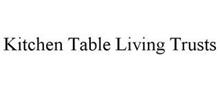 KITCHEN TABLE LIVING TRUSTS