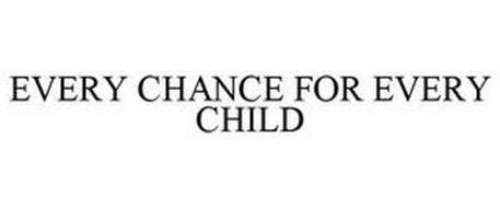 EVERY CHANCE FOR EVERY CHILD