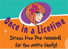 ONCE IN A LICETIME STRESS FREE LICE REMOVAL FOR THE ENTIRE FAMILY!