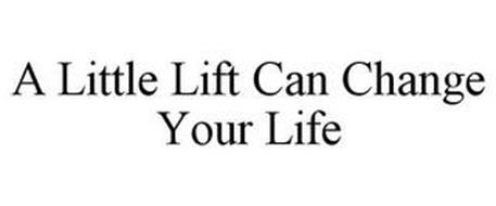 A LITTLE LIFT CAN CHANGE YOUR LIFE