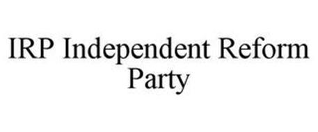 IRP INDEPENDENT REFORM PARTY