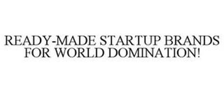 READY-MADE STARTUP BRANDS FOR WORLD DOMINATION!