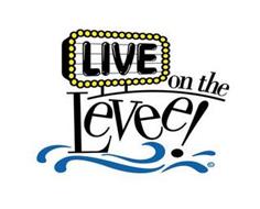 LIVE ON THE LEVEE!