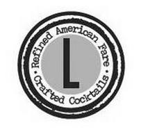 L REFINED AMERICAN FARE CRAFTED COCKTAILS