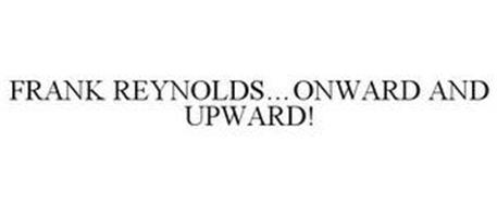 FRANK REYNOLDS...ONWARD AND UPWARD!
