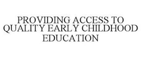PROVIDING ACCESS TO QUALITY EARLY CHILDHOOD EDUCATION