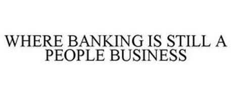 WHERE BANKING IS STILL A PEOPLE BUSINESS