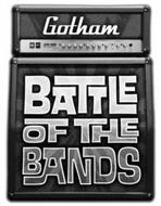 GOTHAM BATTLE OF THE BANDS