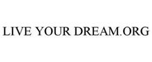 LIVE YOUR DREAM.ORG