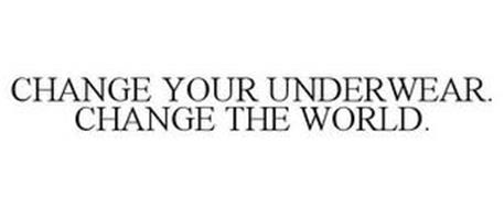 CHANGE YOUR UNDERWEAR. CHANGE THE WORLD.