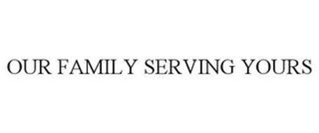 OUR FAMILY SERVING YOURS